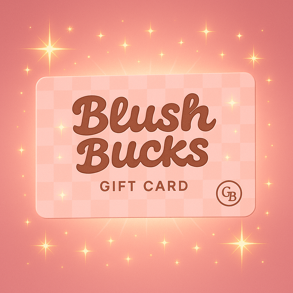 Blush Bucks (Gift Card)